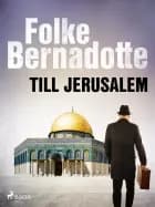 Till Jerusalem af Folke Bernadotte