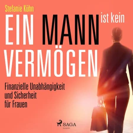 Ein Mann ist kein Vermögen - Finanzielle Unabhängigkeit und Sicherheit für Frauen af Stefanie Kühn