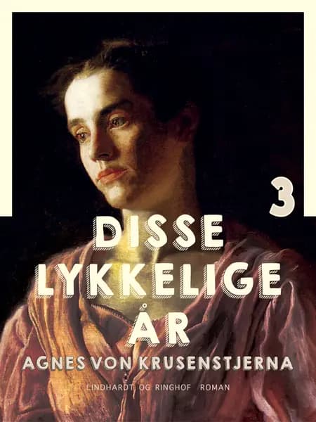 Disse lykkelige år af Agnes Von Krusenstjerna