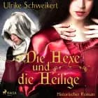 Die Hexe und die Heilige af Ulrike Schweikert