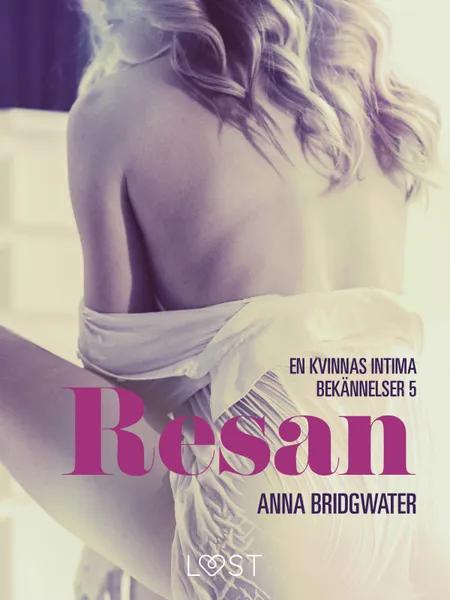 Resan - en kvinnas intima bekännelser 5 af Anna Bridgwater