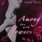 Among the wild flowers: Erotischer Liebesroman (She flies with her own wings 2) af Annie Stone
