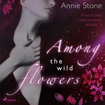 Among the wild flowers: Erotischer Liebesroman af Annie Stone