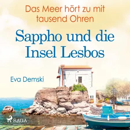 Das Meer hört zu mit tausend Ohren - Sappho und die Insel Lesbos af Eva Demski