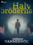 Halvbröderna af Waldemar Hammenhög
