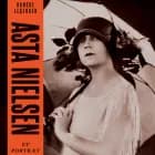 Danske legender: Asta Nielsen af Anne-Sofie Storm Wesche