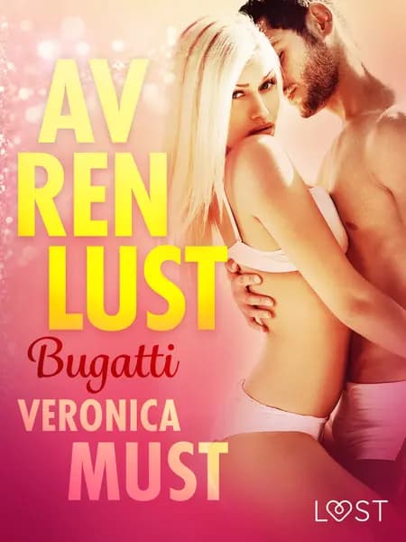 Av ren lust: Bugatti af Veronica Must