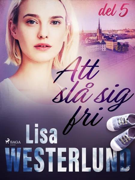 Att slå sig fri del 5 af Lisa Westerlund