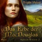 Das Erbe der MacDouglas (Highlands & Islands 2) af Brigitte Melzer