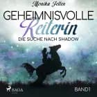 Geheimnisvolle Reiterin - Die Suche nach Shadow af Monika Felten