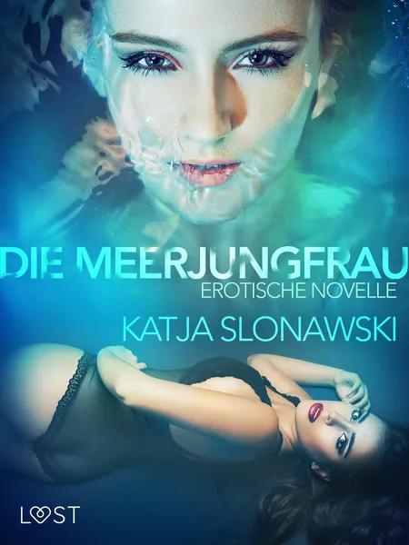 Die Meerjungfrau: Erotische Novelle af Katja Slonawski