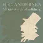 Mit eget eventyr uden digtning af H. C. Andersen