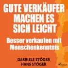 Gute Verkäufer machen es sich leicht - Besser verkaufen mit Menschenkenntnis af Gabriele Stöger og Hans Stöger