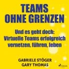 Teams ohne Grenzen - Und es geht doch: Virtuelle Teams erfolgreich vernetzen, führen, leben af Gabriele Stöger og Gary Thomas