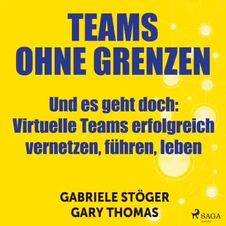Teams ohne Grenzen - Und es geht doch: Virtuelle Teams erfolgreich vernetzen, führen, leben af Gabriele Stöger