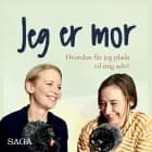 Jeg er mor - Hvordan får jeg plads til mig selv? af Julie Bruhn Højsgaard og Laura Vilsgaard