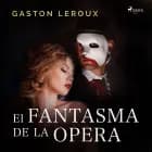 El Fantasma de la Ópera af Gastón Leroux