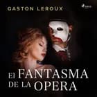 El Fantasma de la Ópera af Gastón Leroux