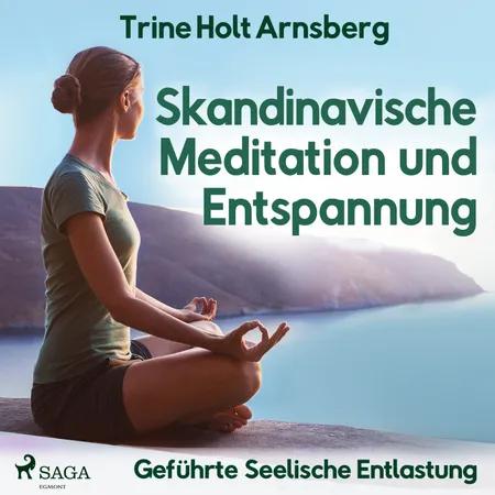 Skandinavische Meditation und Entspannung - Geführte Seelische Entlastung af Trine Holt Arnsberg