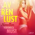 Av ren lust: Novellen af Veronica Must