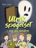 Ulrik, spøgelset - og de andre af Kurt H. Juul