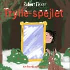 Trylle-spejlet af Robert Fisker