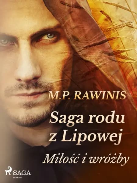 Saga rodu z Lipowej 1: Miłość i wróżby af Marian Piotr Rawinis