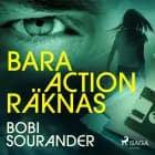 Bara action räknas af Bobi Sourander