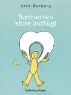 Bamsernes store indflugt. En farlig rejse af Lars Borberg