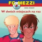 FC Mezzi 8 - W dwóch miejscach na raz af Daniel Zimakoff