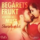 Begärets frukt 1: Skrivbordet af Veronica Must