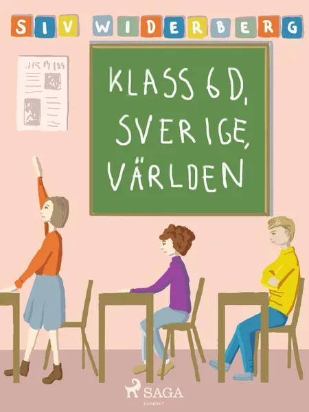 Klass 6 D, Sverige, Världen af Siv Widerberg
