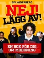 Nej! Lägg av! : en bok för dig om mobbning af Siv Widerberg