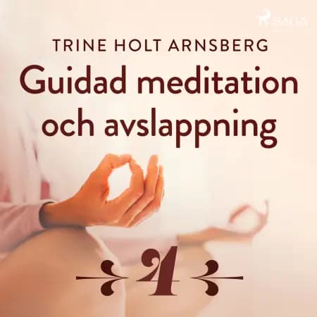Guidad meditation och avslappning - Del 4 af Trine Holt Arnsberg