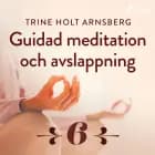 Guidad meditation och avslappning - Del 6 af Trine Holt Arnsberg