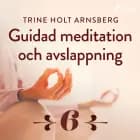 Guidad meditation och avslappning - Del 6 af Trine Holt Arnsberg