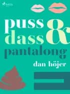 Puss & dass & pantalong af Dan Höjer