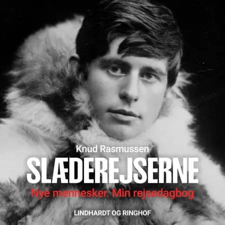 Slæderejserne - Nye mennesker. Min rejsedagbog af Knud Rasmussen