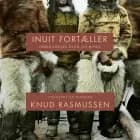 Inuit fortæller af Knud Rasmussen