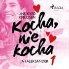 Kocha, nie kocha 1 - Ja i Aleksander af Line Kyed Knudsen
