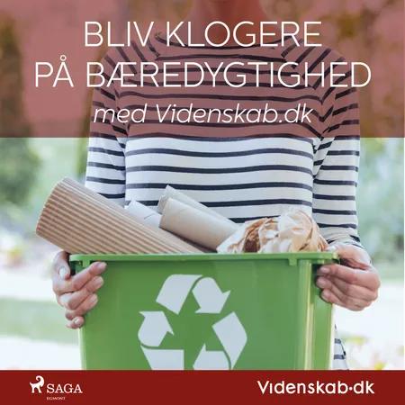 Bliv klogere på bæredygtighed i hverdagen med Videnskab.dk af Videnskab.dk
