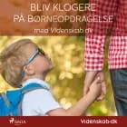 Bliv klogere på børneopdragelse med Videnskab.dk af Videnskab.dk