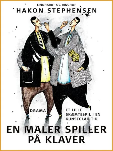 En maler spiller på klaver - et lille skæmtespil i en kunstglad tid af Hakon Stephensen