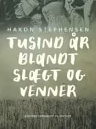 Tusind år blandt slægt og venner af Hakon Stephensen