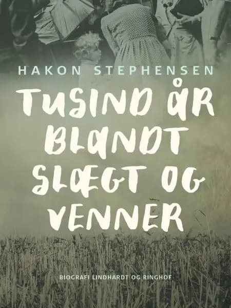Tusind år blandt slægt og venner af Hakon Stephensen