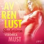 Av ren lust: Skulptören af Veronica Must