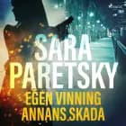 Egen vinning annans skada af Sara Paretsky