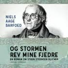 Og stormen rev mine fjedre - En roman om Steen Steensen Blicher af Niels Aage Barfoed
