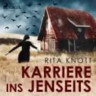 Karriere ins Jenseits af Rita Knott