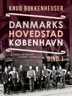 Danmarks hovedstad København. Bind 1 af Knud Bokkenheuser